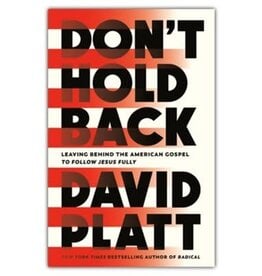 Don’t Hold Back by David Platt