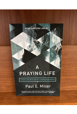 A Praying Life by Paul E. Miller