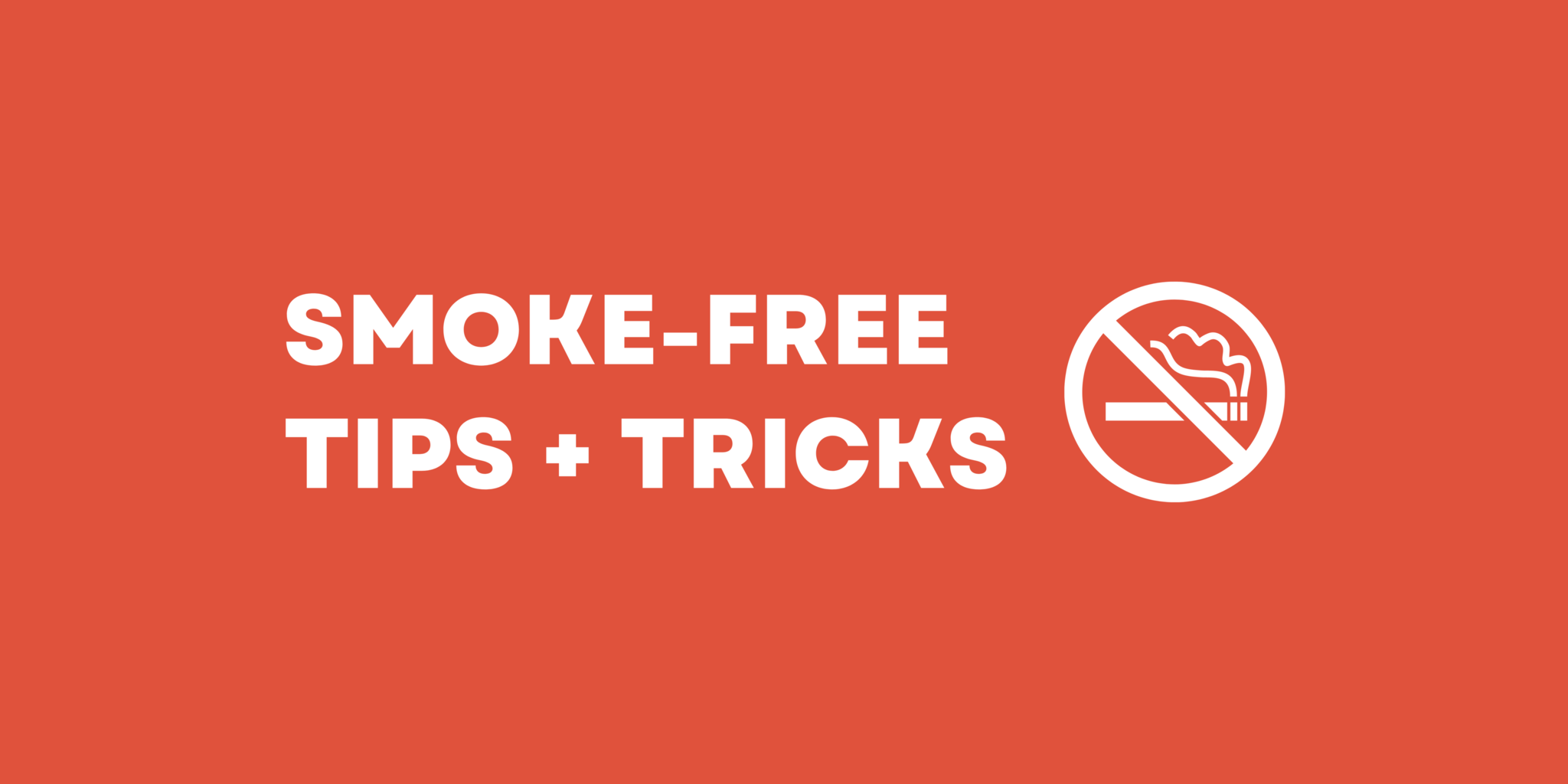 Smoke Free Tips+Tricks