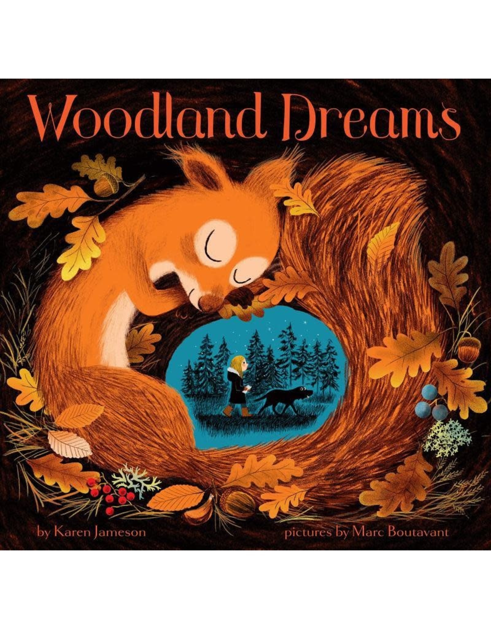 Woodland Dreams   By Karen Jameson IllustratorMarc Boutavant