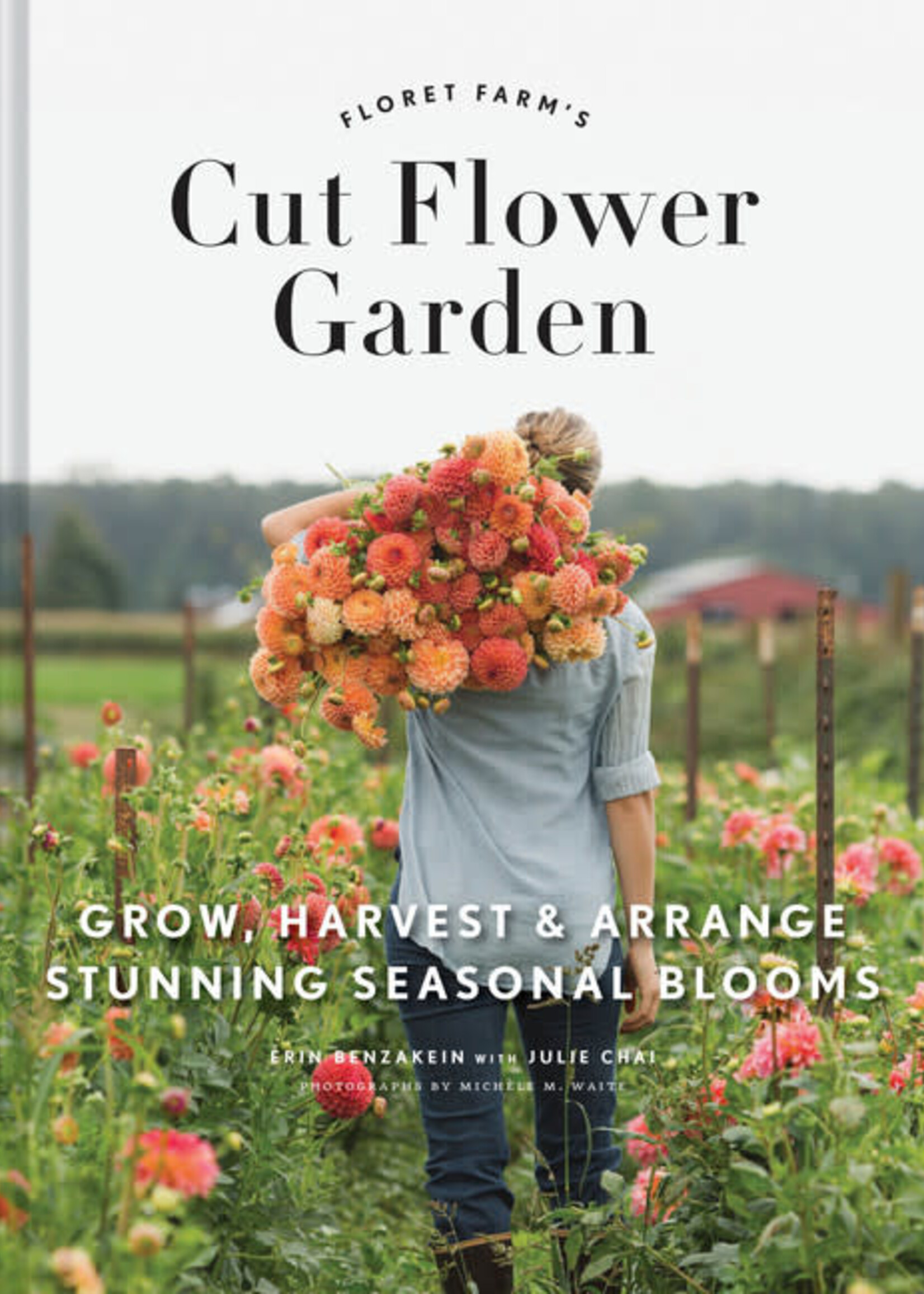 Cut Flower Garden, Erin Benzakein and Julie Chai