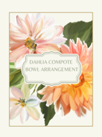 Dahlia Compote Bowl Arrangement- Sunday, September 14th