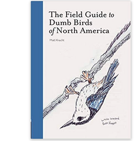 The Field Guide to Dumb Birds of North America Book