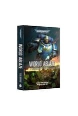 Games Workshop Warhammer 40k: Novel - World Ablaze (Royal Hb Anthology)