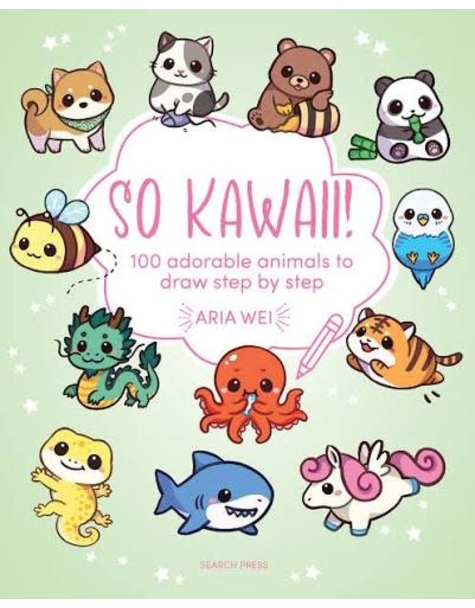 So Kawaii!: 100 Adorable Animals to Draw Step-By-Step