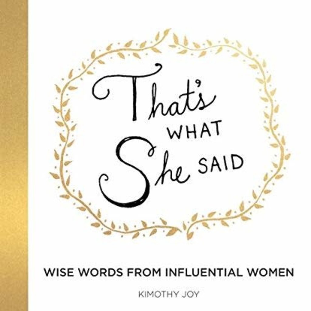 That's What She Said: Wise Words from Influential Women
