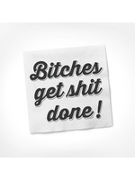 Bitches Get Shit Done Cocktail Napkin