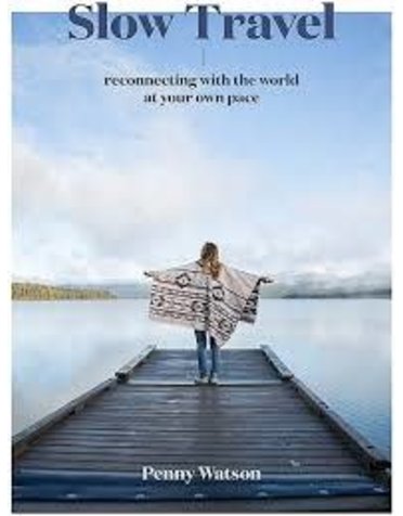 Slow Travel: A Movement - Penny Watson