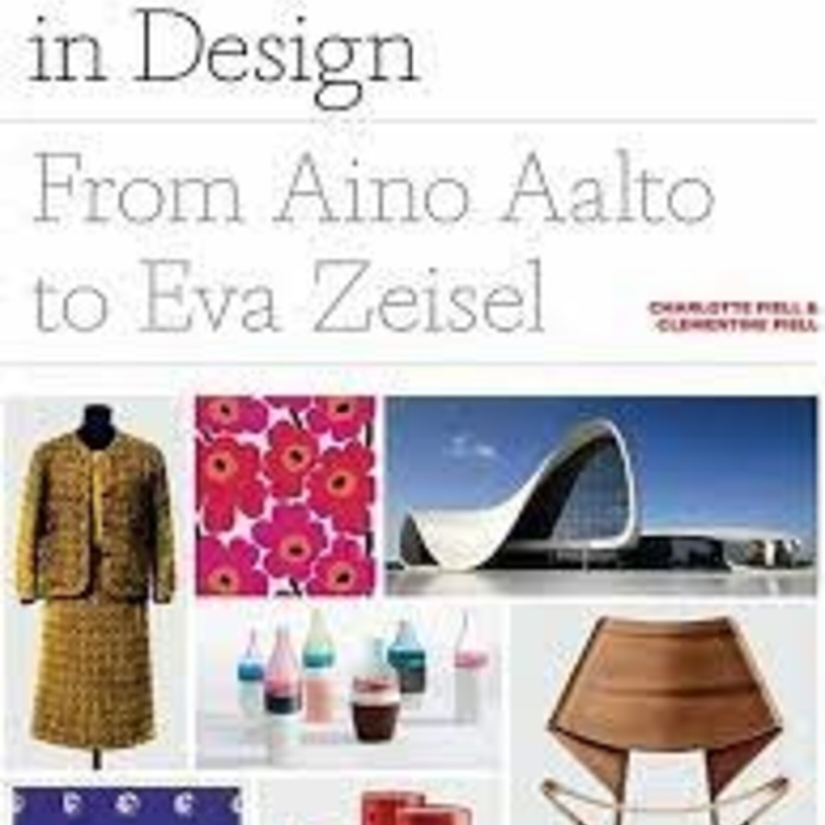 Women in Design: From Aino Aalto to Eva Zeisel - Charlotte Fiell