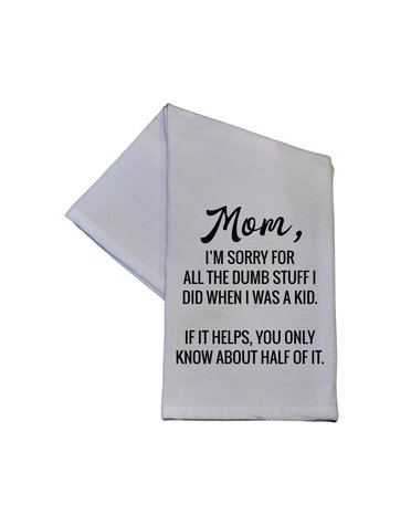 Mom I'm Sorry For All The Dumb Stuff Dish Towel