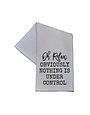 Oh Relax Obviously Nothing Is Under Control Hand Towel