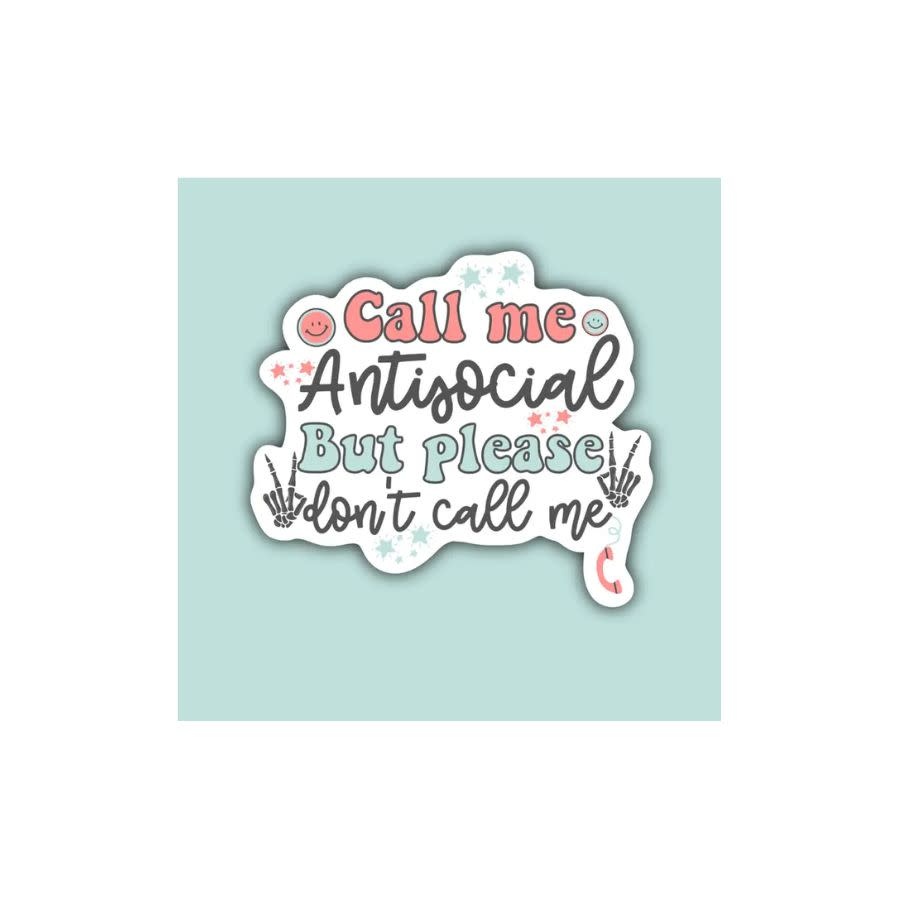 Call Me Antisocial But Please Don't Call Me Sticker, Matte