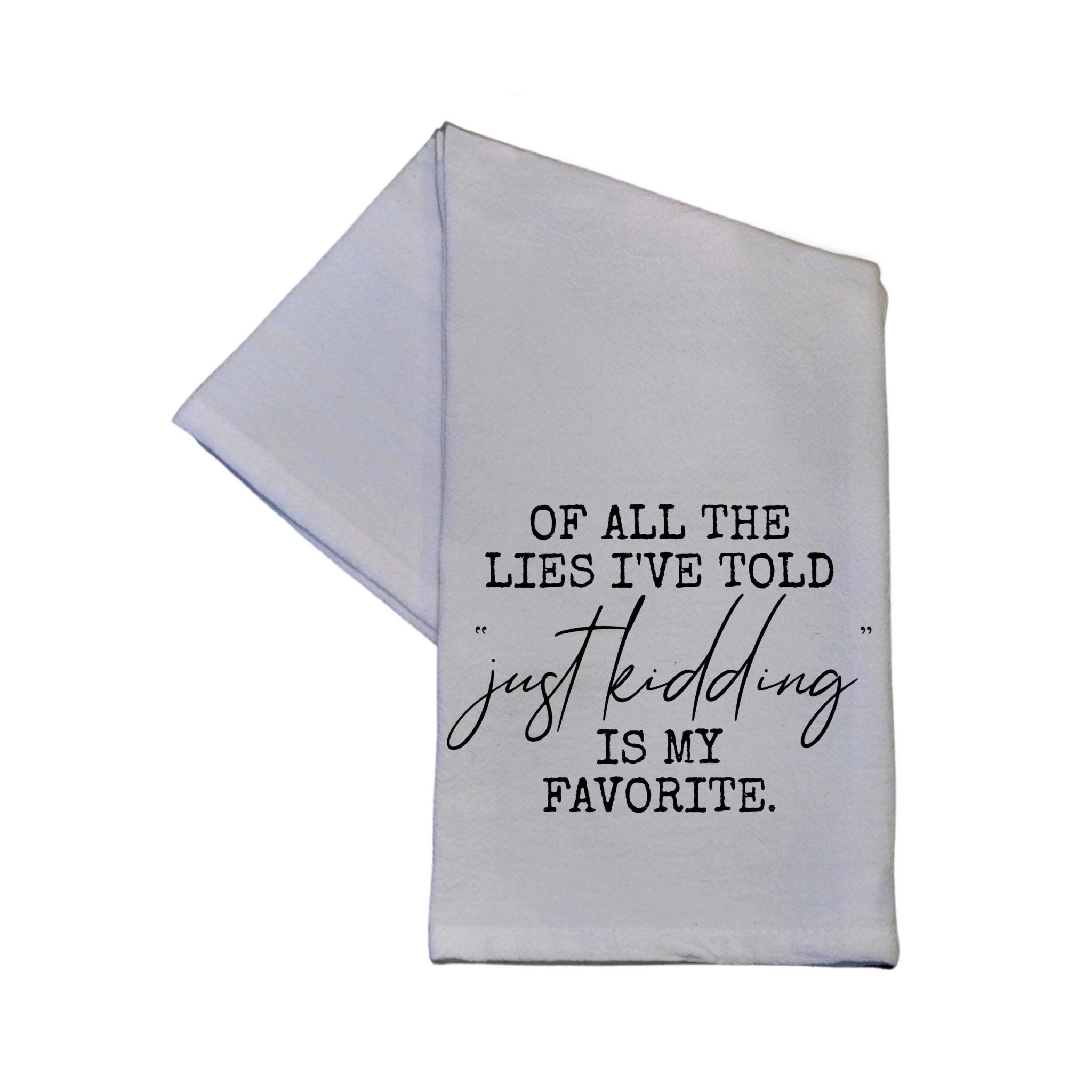 Of All the Lies I've Told Tea Towel