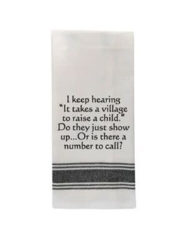 I keep hearing "it takes a village"… Tea Towel