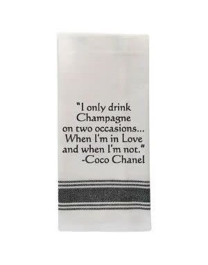 I only drink champagne…Coco Chanel Tea Towel