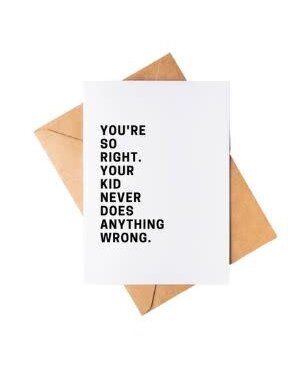 Kid Never Does Anything Wrong Greeting Card