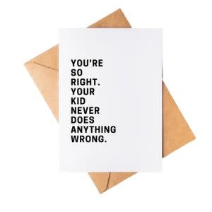 Kid Never Does Anything Wrong Greeting Card