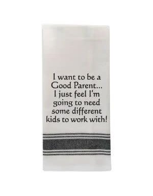 I want to be a good parent...Tea Towel