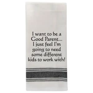 I want to be a good parent...Tea Towel