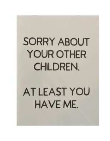 Crooked Halo Sorry About Your Other Children Greeting Card