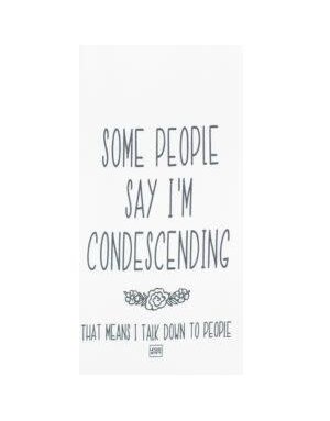 Urban Smirk Some People Say I'm Condescending Tea Towel