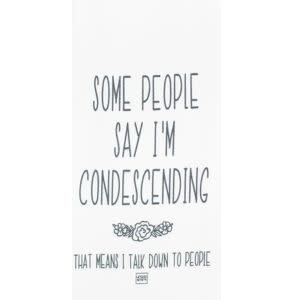 Urban Smirk Some People Say I'm Condescending Tea Towel