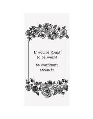 Urban Smirk If You're Going To Be Weird Be Confident Tea Towel