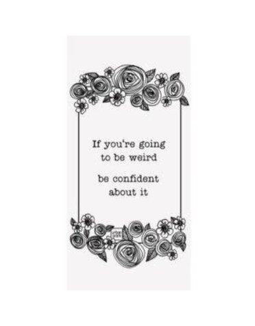 Urban Smirk If You're Going To Be Weird Be Confident Tea Towel