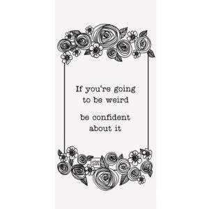 Urban Smirk If You're Going To Be Weird Be Confident Tea Towel
