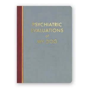 The Mincing Mockingbird Psychiatric Evaluations of My Dog Journal, 5 X 7 in.