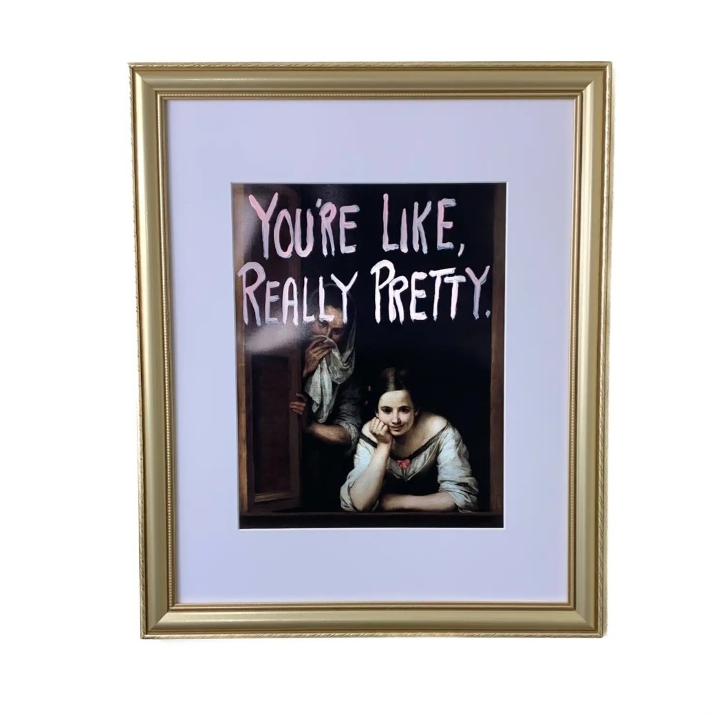You're Like Really Pretty, 16 X 20, Available for special order