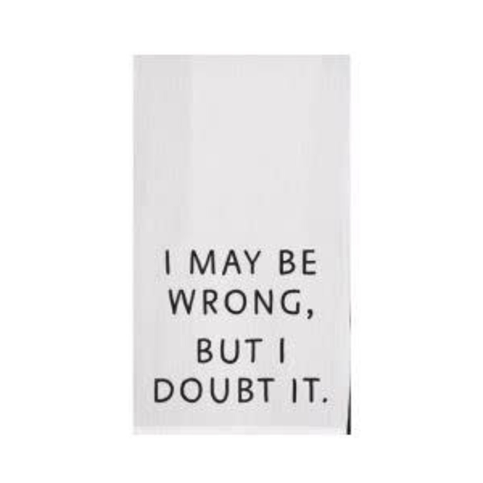 Tea Towel, I May Be Wrong But I Doubt It