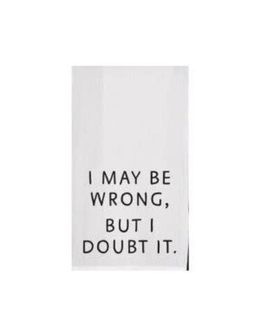 Tea Towel, I May Be Wrong But I Doubt It
