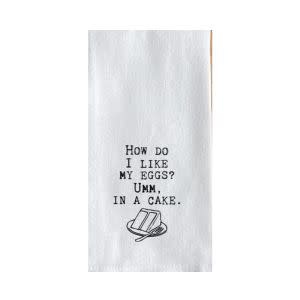 Tea Towel, How do I like my eggs? Umm, in a cake.