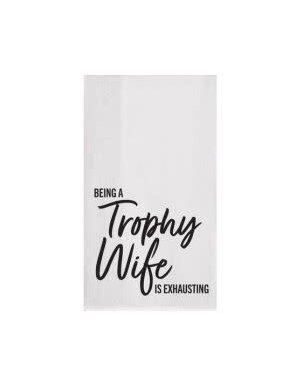 Tea Towel, Being a Trophy Wife is Exhausting