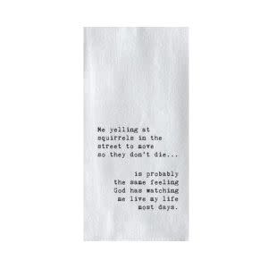 Tea Towel, Me Yelling At Squirrels …