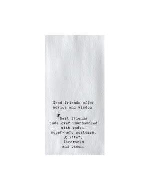 Tea Towel, Good Friends Offer Advice and Wisdom. *Best Friends Come Over...
