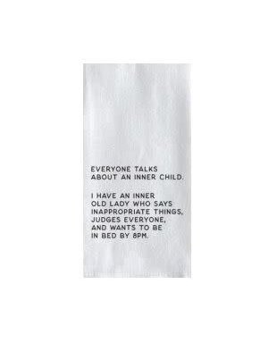 Tea Towel, Everyone Talks About An Inner Child…