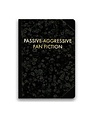 The Mincing Mockingbird Passive-Aggressive Fan Fiction Journal, 5 X 7 in.