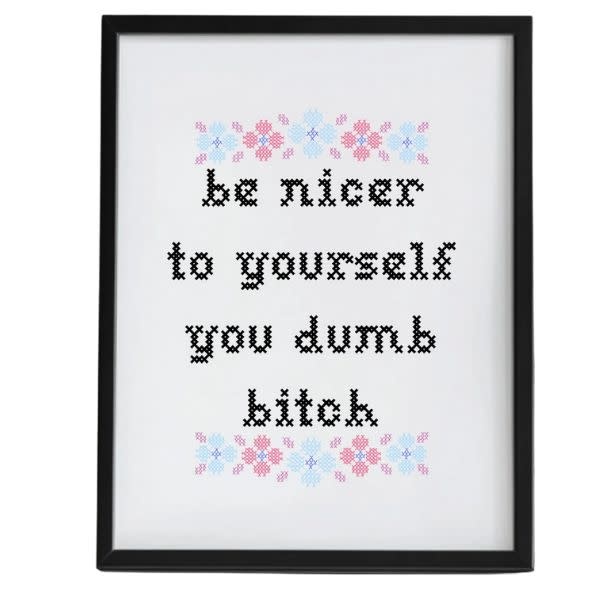 Moonlight Makers Be Nicer To Yourself Dumb Bitch Art Print, 8 X 10 in.