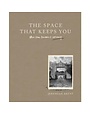 Space That Keeps You, the: Jeremiah Brent