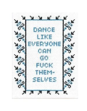 Subversive Cross Stitch Deluxe Cross Stitch Kit, Dance Like Everyone Can Go F*Ck Themselves