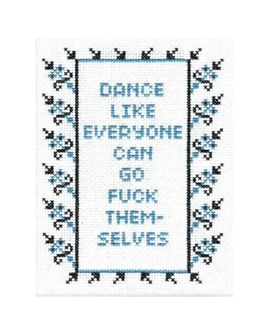 Subversive Cross Stitch Deluxe Cross Stitch Kit, Dance Like Everyone Can Go F*Ck Themselves