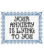 Subversive Cross Stitch Deluxe Cross Stitch Kit, Your Anxiety Is Lying To You
