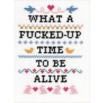 Subversive Cross Stitch Deluxe Cross Stitch Kit, What A F*Cked Up Time To Be Alive