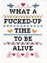 Subversive Cross Stitch Deluxe Cross Stitch Kit, What A F*Cked Up Time To Be Alive