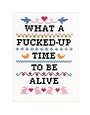 Subversive Cross Stitch Deluxe Cross Stitch Kit, What A F*Cked Up Time To Be Alive