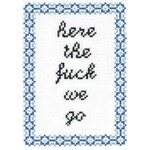Subversive Cross Stitch Deluxe Cross Stitch Kit, Here the Fuck We Go