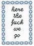 Subversive Cross Stitch Deluxe Cross Stitch Kit, Here the Fuck We Go