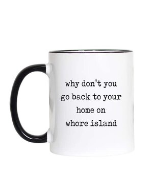 Funny Sarcastic Coffee Mug, 11 oz., Home On Whore Island